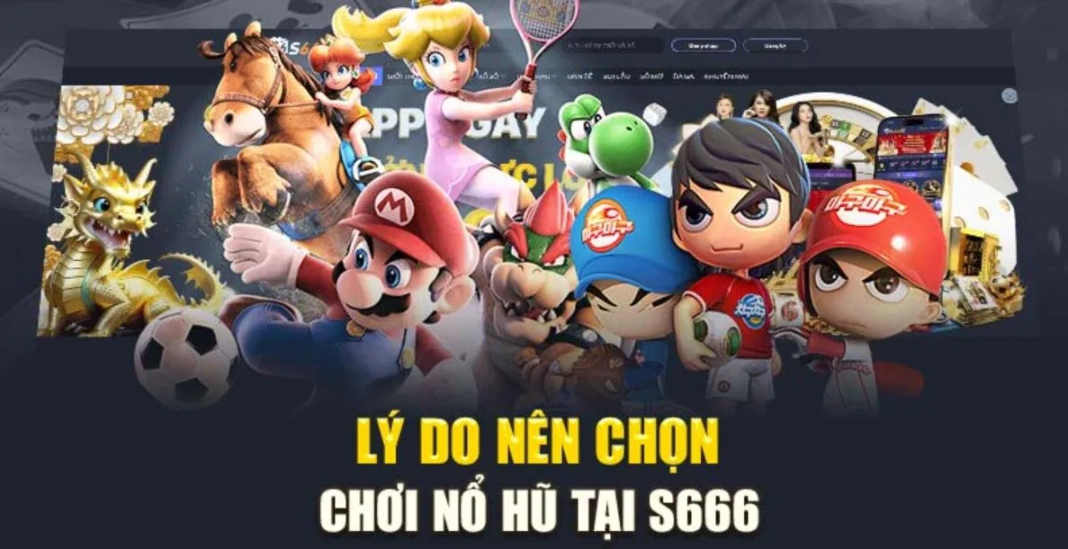 Các ưu điểm nổi bật của nổ hũ S666