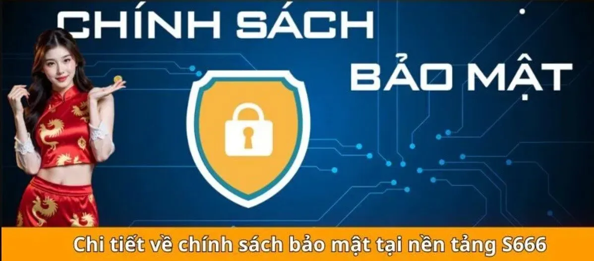 Giải đáp thắc mắc xoay quanh chính sách bảo mật S666