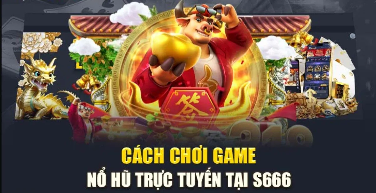 Tổng quan về nổ hũ S666